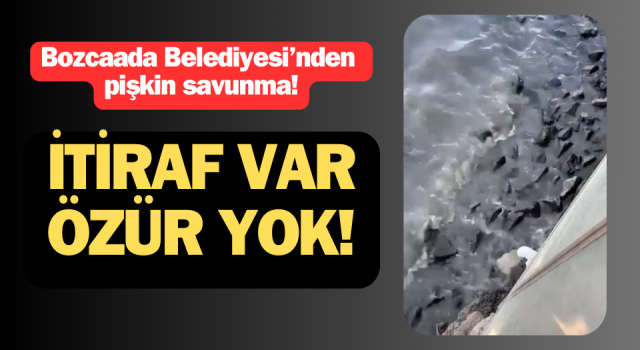 Bozcaada Belediyesi’nden pişkin savunma: İtiraf var, özür yok!