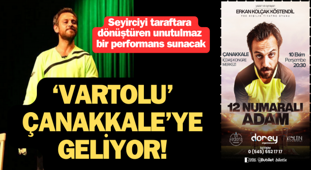 ‘Vartolu’ Çanakkale’ye geliyor!