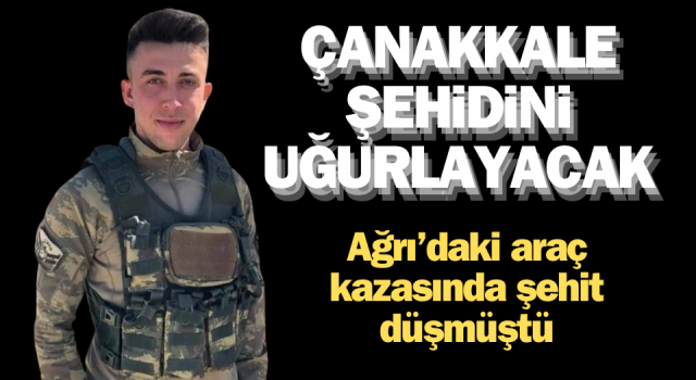 Çanakkale şehidini uğurlayacak