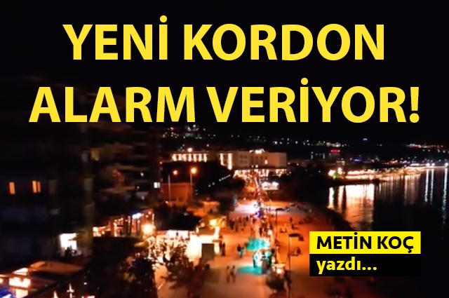 Yeni Kordon alarm veriyor!