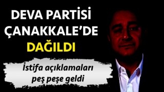 DEVA Partisi, Çanakkale’de dağıldı: İstifalar peş peşe geldi!