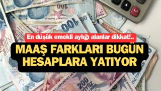 Emekli maaş farkları bugün hesaplara yatıyor