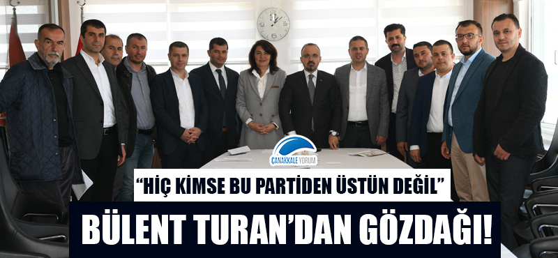 Bülent Turan'dan gözdağı: "Hiç kimse bu partiden üstün değil!"