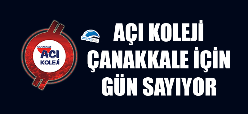 Açı Koleji Çanakkale için gün sayıyor