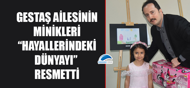 GESTAŞ ailesinin minikleri "Hayallerindeki Dünyayı" resmetti