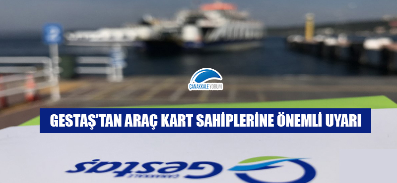 GESTAŞ'tan araç kart sahiplerine önemli uyarı