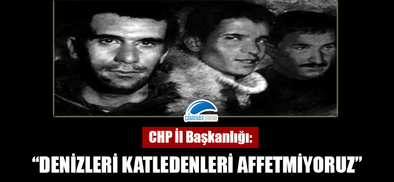 CHP İl Başkanlığı: "Denizleri katledenleri affetmiyoruz"