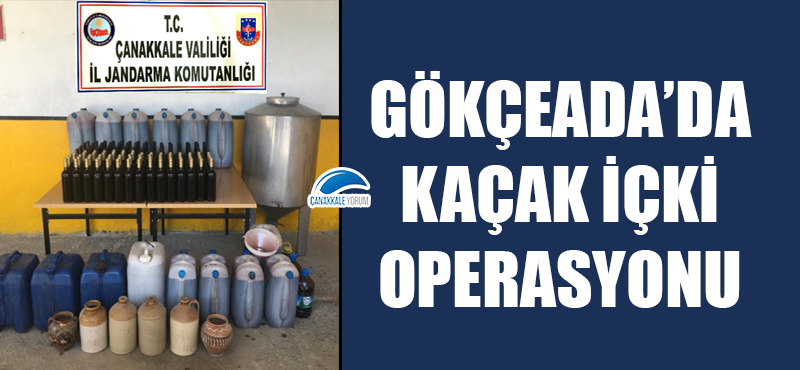 Gökçeada'da kaçak içki operasyonu