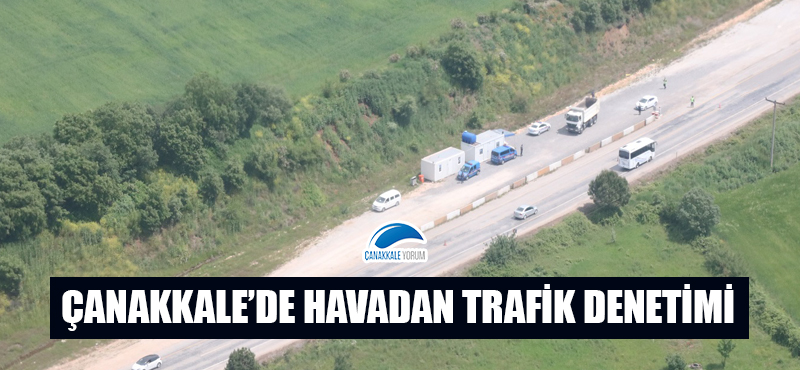 Çanakkale'de havadan trafik denetimi