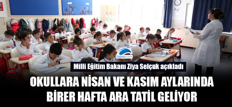 Okullara Nisan ve Kasım aylarında birer hafta ara tatil geliyor