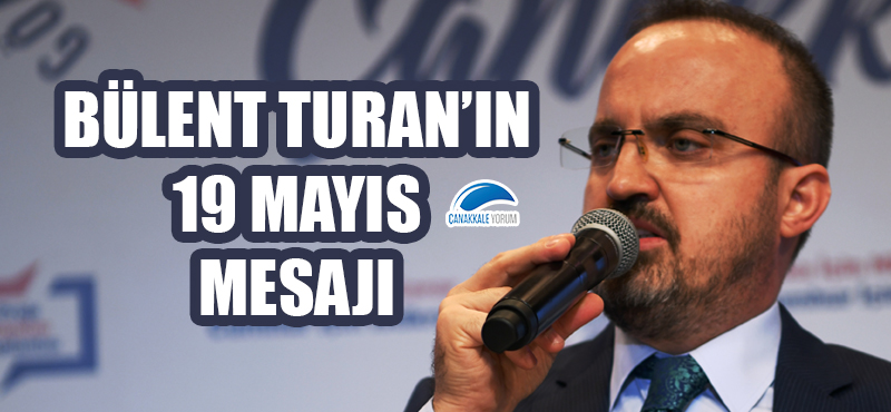 Bülent Turan'ın 19 Mayıs mesajı