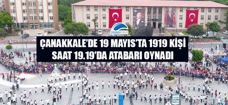 Çanakkale'de 19 Mayıs'ta 1919 kişi saat 19.19'da Atabarı oynadı