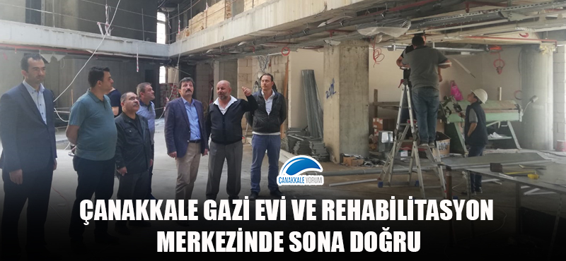 Çanakkale Gazi Evi ve Rehabilitasyon Merkezinde sona doğru