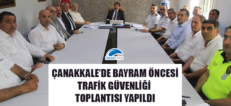 Çanakkale'de bayram öncesi trafik güvenliği toplantısı yapıldı