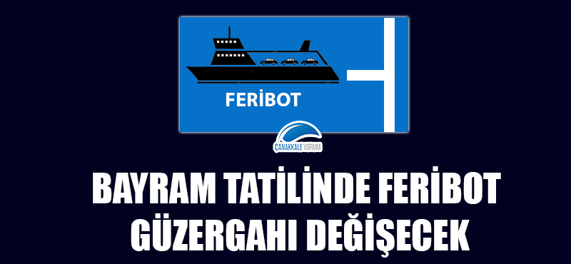 Bayram tatilinde feribot güzergahı değişecek