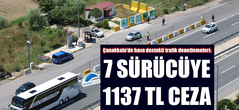 Çanakkale'de hava destekli trafik denetimleri: 7 sürücüye 1137 TL ceza