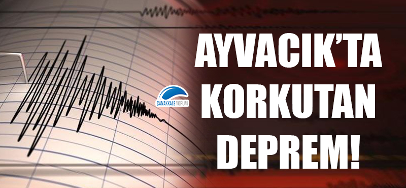 Ayvacık'ta korkutan deprem!