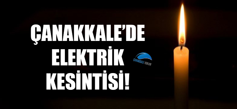 Çanakkale'de elektrik kesintisi!