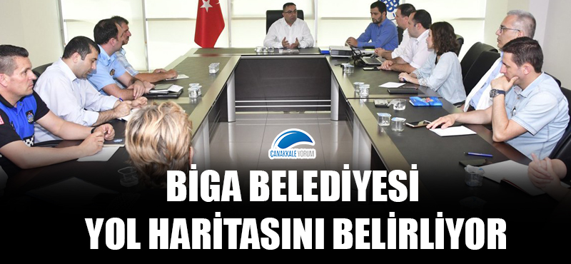 Biga Belediyesi yol haritasını belirliyor