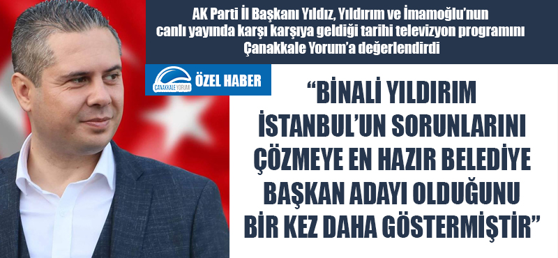 Gültekin Yıldız: "Binali Yıldırım İstanbul'un sorunlarını çözmeye en hazır belediye başkan adayı olduğunu bir kez daha göstermiştir"