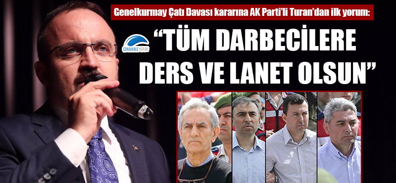 Bülent Turan: "Tüm darbecilere ders ve lanet olsun"