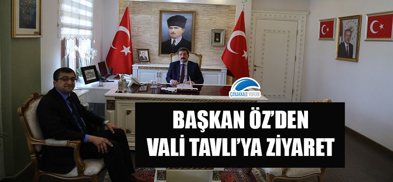 Başkan Öz'den Vali Tavlı'ya ziyaret