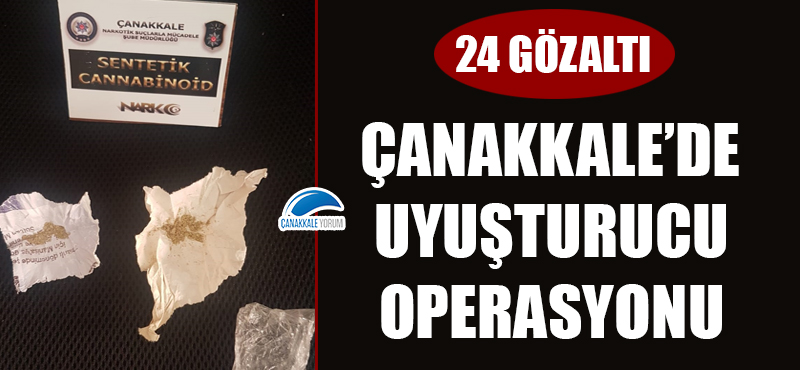 Çanakkale'de uyuşturucu operasyonu: 24 gözaltı