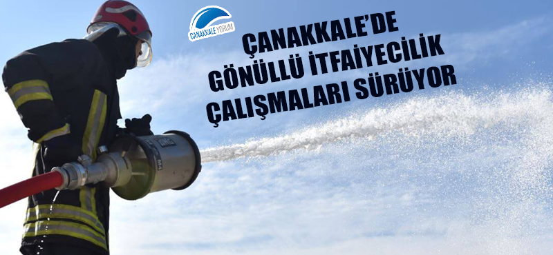 Çanakkale'de gönüllü itfaiyecilik çalışmaları sürüyor