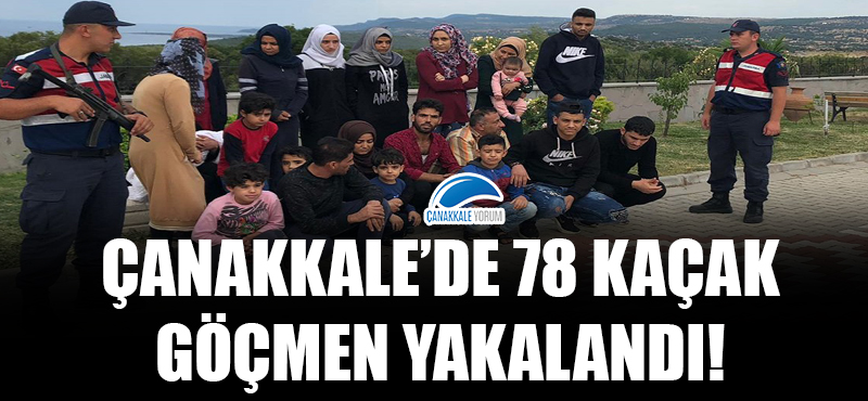 Çanakkale'de 78 kaçak göçmen yakalandı!