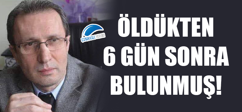 Öldükten 6 gün sonra bulunmuş!