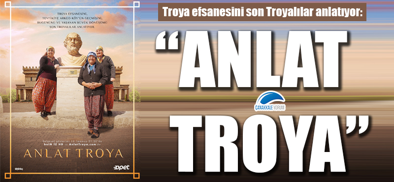 Troya efsanesini son Troyalılar anlatıyor: "Anlat Troya"