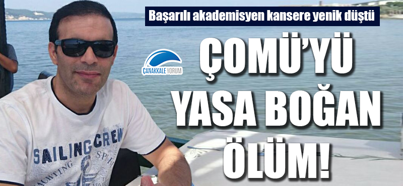 ÇOMÜ'yü yasa boğan ölüm!