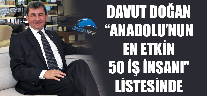 Davut Doğan "Anadolu'nun En Etkin 50 İş İnsanı" listesinde