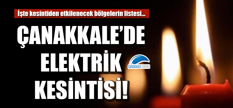 Çanakkale'de elektrik kesintisi!