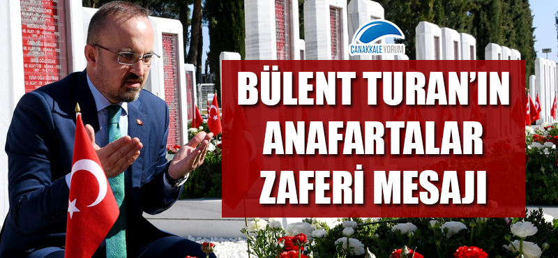 Bülent Turan'ın Anafartalar Zaferi mesajı