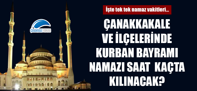 Çanakkale ve ilçelerinde Kurban Bayramı namazı saat kaçta kılınacak?