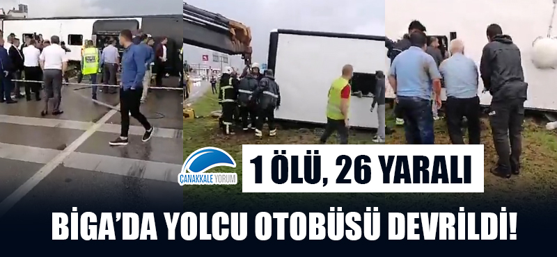 Biga'da yolcu otobüsü devrildi: 1 ölü, 26 yaralı