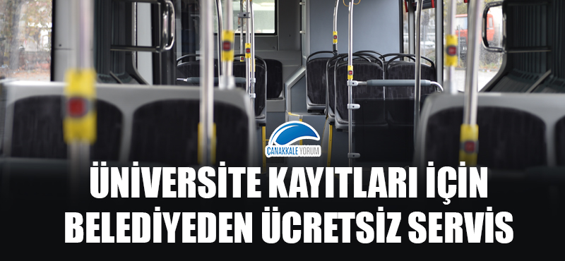 Üniversite kayıtları için belediyeden ücretsiz servis