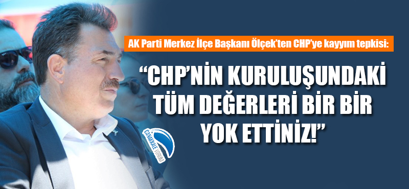 Yıldıray Ölçek: "CHP'nin kuruluşundaki tüm değerleri bir bir yok ettiniz!"