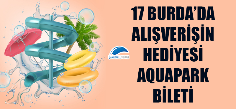 17 Burda’da alışverişin hediyesi aquapark bileti