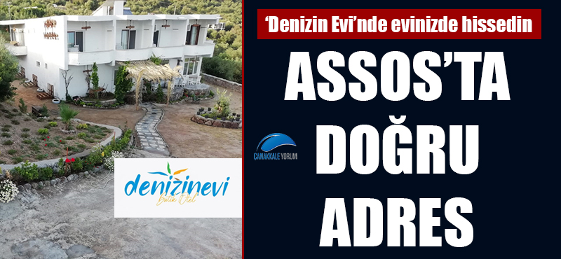 Assos'ta doğru adres: 'Denizin Evi'nde evinizde hissedin