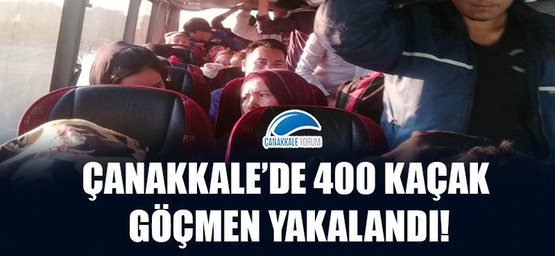 Çanakkale'de 400 kaçak göçmen yakalandı!