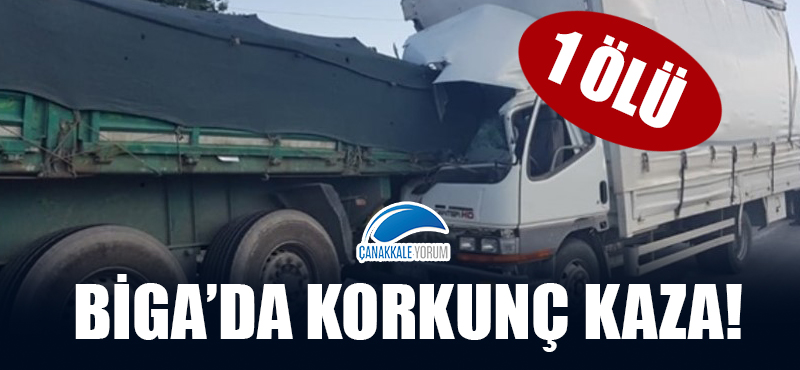 Biga'da korkunç kaza: 1 ölü