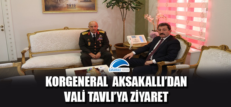 Korgeneral Aksakallı'dan Vali Tavlı'ya ziyaret