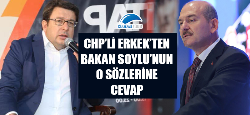 CHP'li Erkek'ten Bakan Soylu'nun o sözlerine cevap