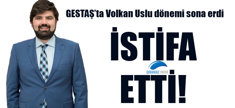 GESTAŞ Genel Müdürü Volkan Uslu istifa etti!