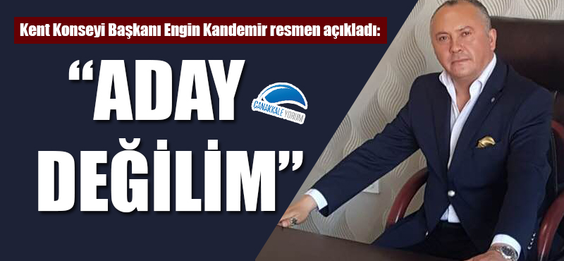 Engin Kandemir: "Aday değilim"