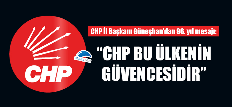 İsmet Güneşhan: "CHP bu ülkenin güvencesidir"