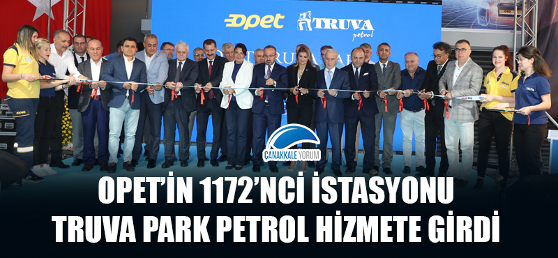 OPET'in 1172'nci istasyonu Truva Park Petrol hizmete girdi