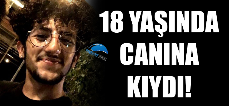 18 yaşında canına kıydı!